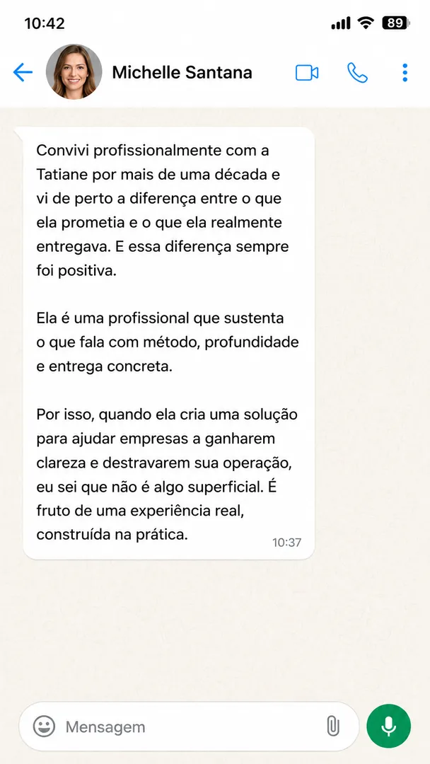Depoimento de Michelle Santana: mais de uma década de convivência profissional, a Tatiane sustenta o que fala com método, profundidade e entrega concreta (mensagem de WhatsApp).